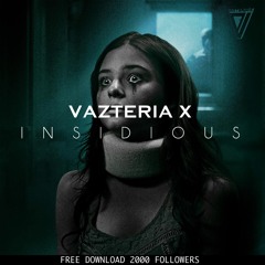 Vazteria X - Insidious [FREE DOWNLOAD]
