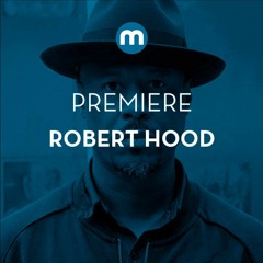 Premiere: Robert Hood 'Lockers'