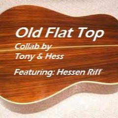 Old Flat Top - (Lyrics collab Tony & Hess - Featuring Hessen Riff) Original with Lyrics