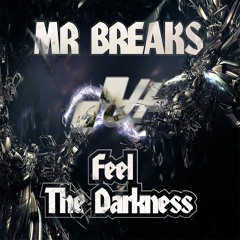 Mr Breaks - Feel The Darkness (Original Mix)