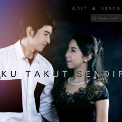 Aku Takut Sendiri - Adit & Nisya