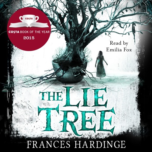 The Lie Tree By Frances Hardinge Read By Emilia Fox By Pan Macmillan Audio Free Listening On