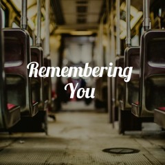 Remebering you