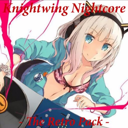 Knightwing Nightcore - Is She Really Going Out With Him [The Retro Pack]