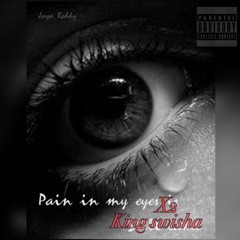 king swisha- pain in my eyes x2