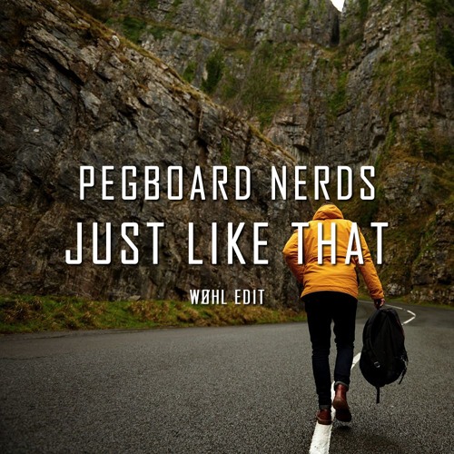 Pegboard Nerds - Just Like That (WØHL Edit)
