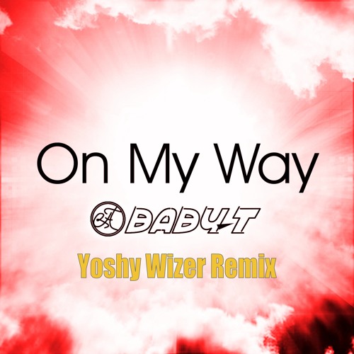 BABY-T - On My Way (Yoshy Wizer Remix)