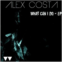 Alex Costa - What Can I Do - WAVEFORM RECORDINGS - SC EDIT