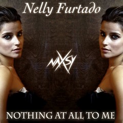 Naxsy - Nothing At All To Me (Nelly Furtado Cover)