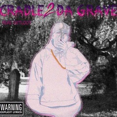 CRADLE2DAGRAVE (Feat.Getloot) Prod. $LUMLORD