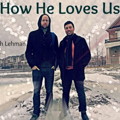 How He Loves Us feat. Josh Lehman