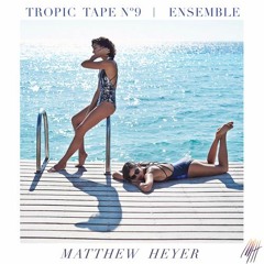 Tropic Tape N°9 | Ensemble by Matthew Heyer