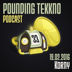 Korny - Pounding Tekkno Podcast #33