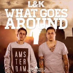 L&K - What Goes Around - Radio Edit - (OUT NOW)