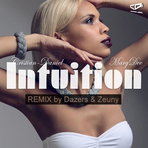 Cristian Daniel Feat. MaryDee - Intuition (Zeuny & Dazers Remix)