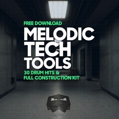 Melodic Tech Tools (Free Download)Drum Hits & Construction Kit