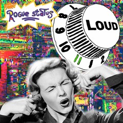 Rogue Status - Loud