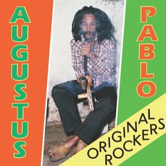 ORIGINAL ROCKERS DELUXE - AUGUSTUS PABLO (Album Sampler) | Mixed by Selector A