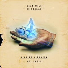Sean Will & 40 Cobras Ft Sessi - Give Me A Reason