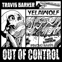 Travis Barker X Yelawolf - Out of Control