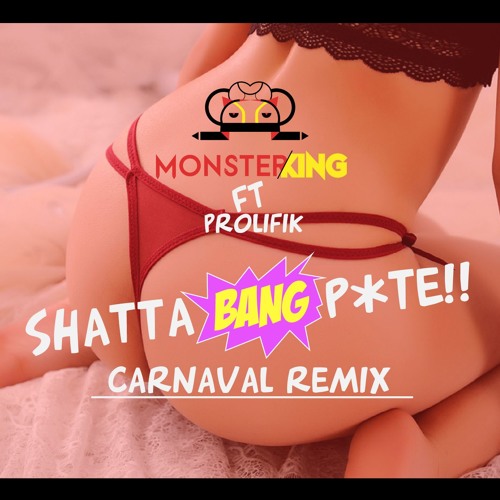Stream Monster King-Shatta bang pute(carnaval remix) ft prolifik by DJ  monster King | Listen online for free on SoundCloud