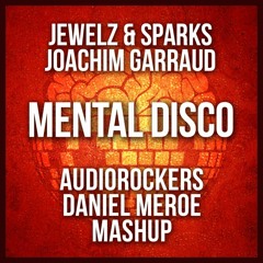 Jewelz & Sparks vs Garraud – Mental Disco (Audiorockers & Daniel Meroe Mashup)played by *NERVO*