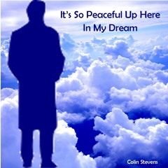 It's So Peaceful Up Here in My Dream