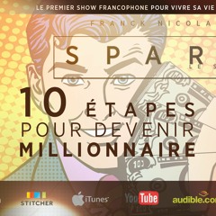 Les 10 étapes pour devenir Millionnaire - Spark Le Show avec Franck Nicolas