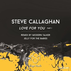Steve Callaghan - Love For You (Jelly For The Babies Remix)