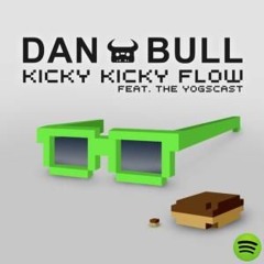 ♪ Dan Bull - Kicky Kicky Flow ft. The Yogscast