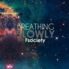 Breathing Slowly - Fsociety