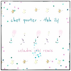 chet porter - tbh ily (academy garden remix)