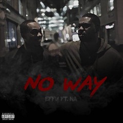 No Way - ft.  NA & DI (Prod. by Sofoke Beats)