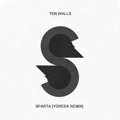 Ten Walls - Sparta[YGREEK REMIX]