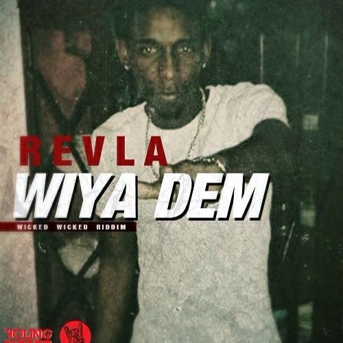 Revla - Wiya Dem (Wicked Wicked Riddim) (YOUNG VIBES PRODUCTION)