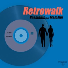 Passionis feat MeloJim- Retrowalk (EP 2016 - Retrowalk)