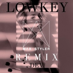 DEV - Lowkey (Max Styler Remix)