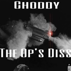 CHODDY - THE OP'S DISS