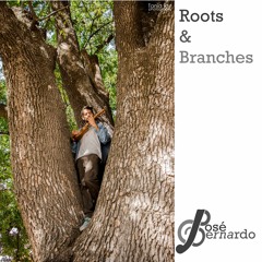 01 - José Bernardo - Roots And Branches