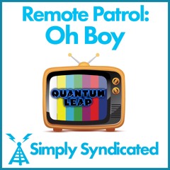 Remote Patrol: Oh Boy - Pilot