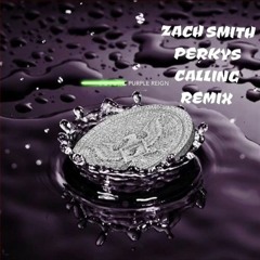 Perkys Calling (Remix)- @ZachSmithOG