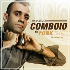 DJ LIGEIRINHO - PODCAST COMBOIO DO FUNK - FEVEREIRO 2016
