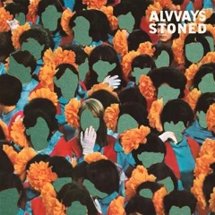 ALVVAYS STONED