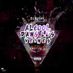 Dj Kushy - "Alcool Dans Les Veines" #MHT - Vol.2 (New 2016)