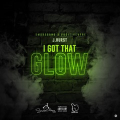 J.HURST  "I GOT THAT GLOW" PROD.RICANDTHADEUS