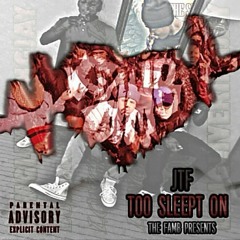 JTF - Too Slept On