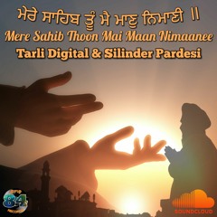 Mere Sahib Thoon Mai Maan Nimaanee - Tarli Digital & Silinder Pardesi