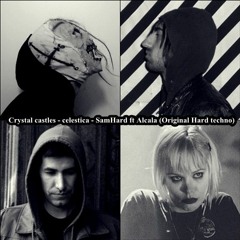 Crystal Castles - Celestica (Alcala, SamHard Remix Hardtechno)