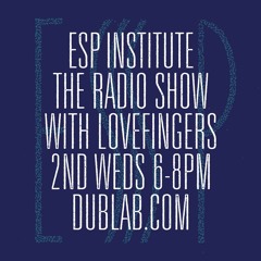 ESP Institute Radio - Inaugural show w/ Lovefingers (Live on Dublab – Jan 13, 2016)