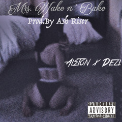 Mrs. Wake n' Bake Ft. Alston Prod. Ash Riser